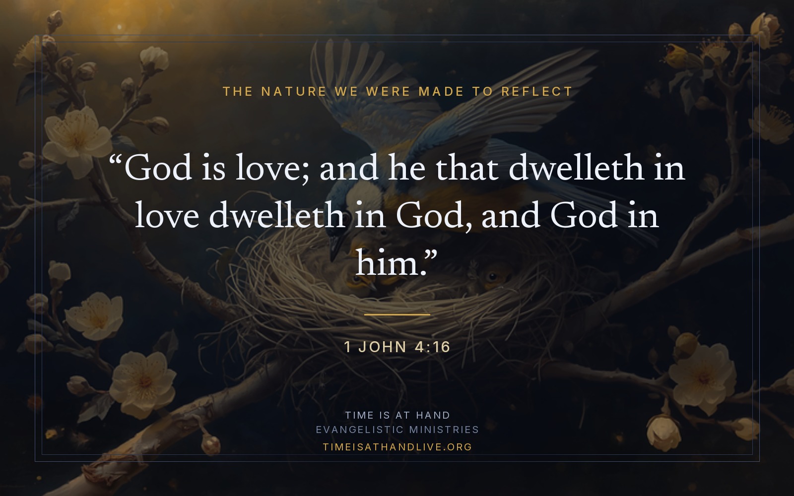 A painting of a mother bird with her wings spread over her fledglings in a nest among spring blossom, carrying 1 John 4:16 — God is love; and he that dwelleth in love dwelleth in God, and God in him