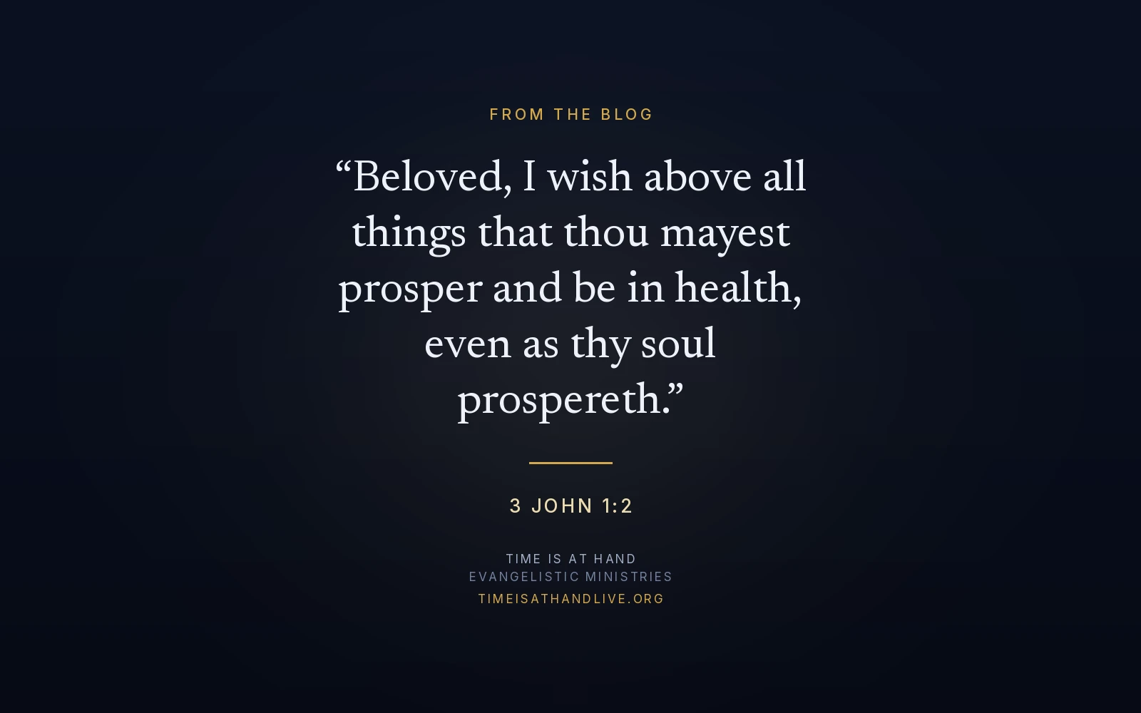 3 John 1:2 — 'Beloved, I wish above all things that thou mayest prosper and be in health, even as thy soul prospereth' — set over the Time Is At Hand emblem
