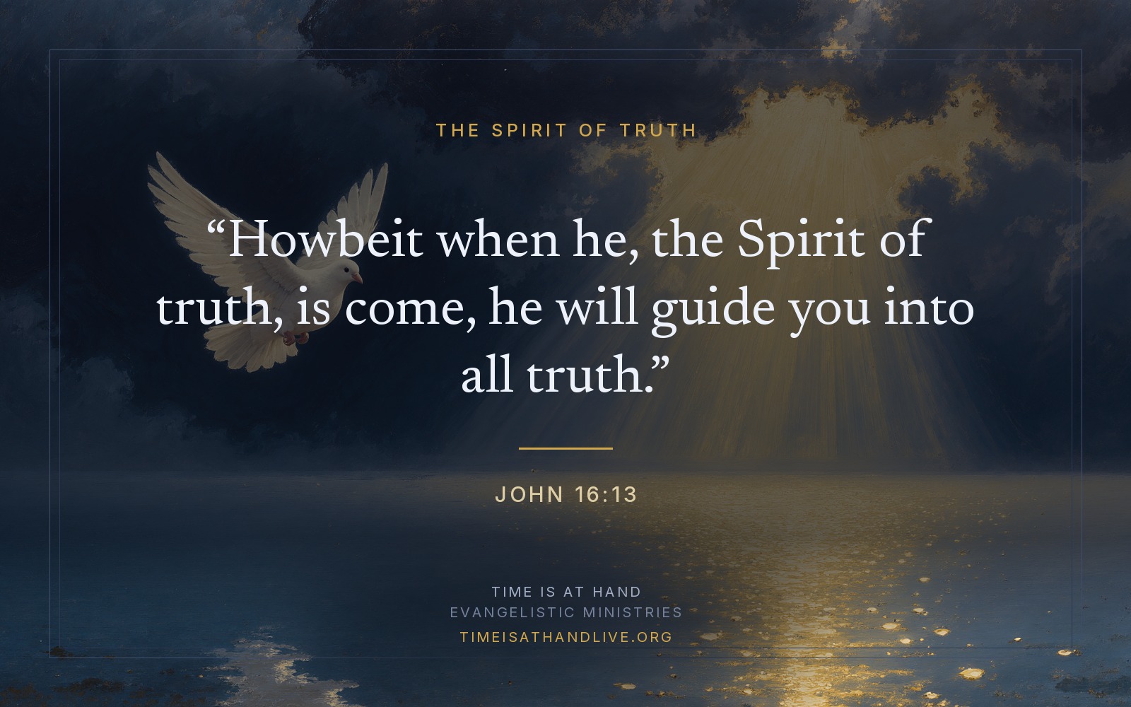 A painting of a white dove descending through a break in dark clouds over still water at daybreak, its light laid out across the surface like a path, carrying John 16:13 — the Spirit of truth, is come, he will guide you into all truth