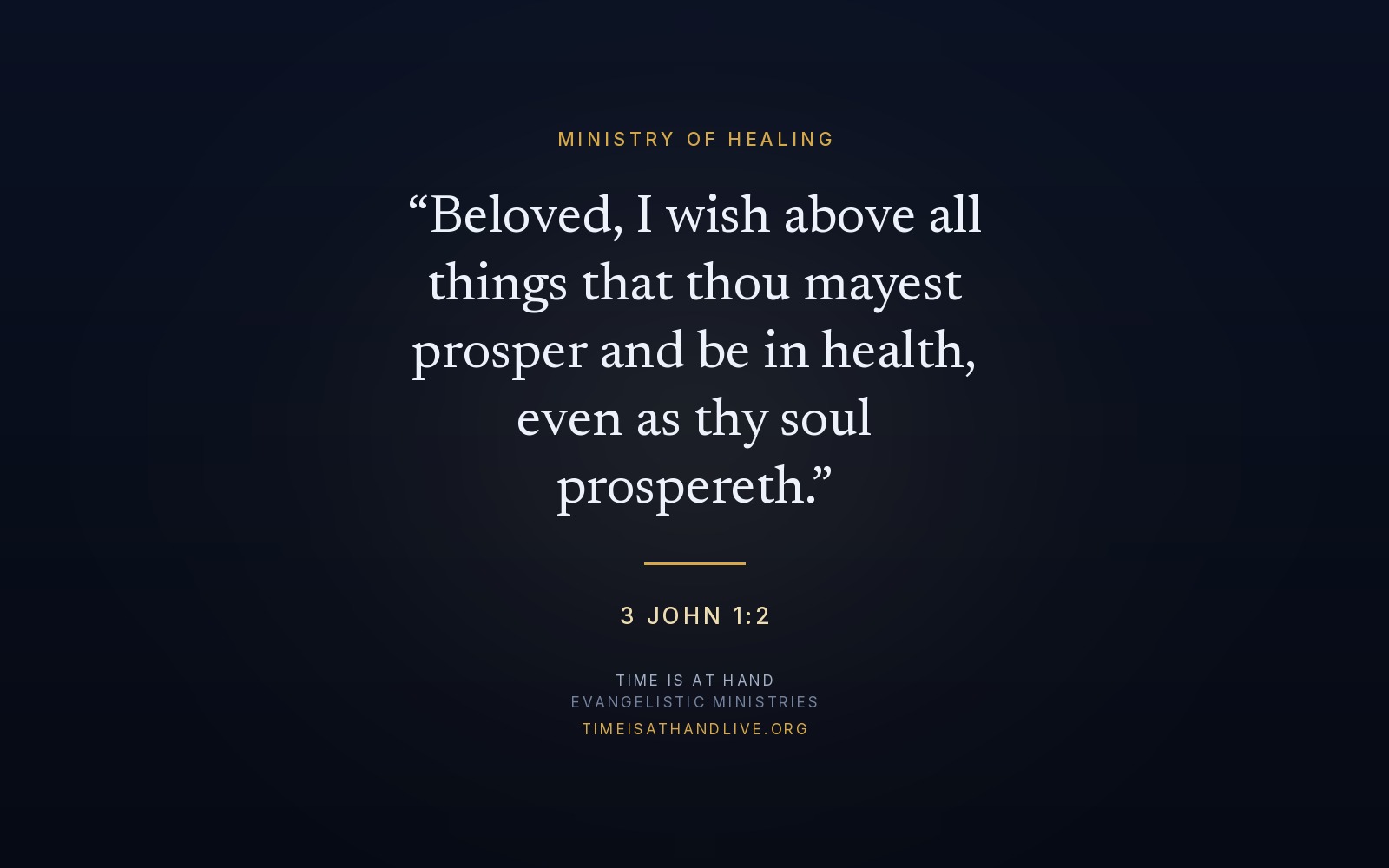 3 John 1:2 — 'Beloved, I wish above all things that thou mayest prosper and be in health, even as thy soul prospereth' — set over the Time Is At Hand emblem