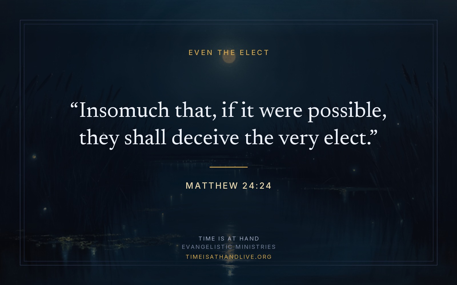 A painting of a still marsh at night, one steady light high above and many small wandering lights among the reeds, carrying Matthew 24:24 — if it were possible, they shall deceive the very elect