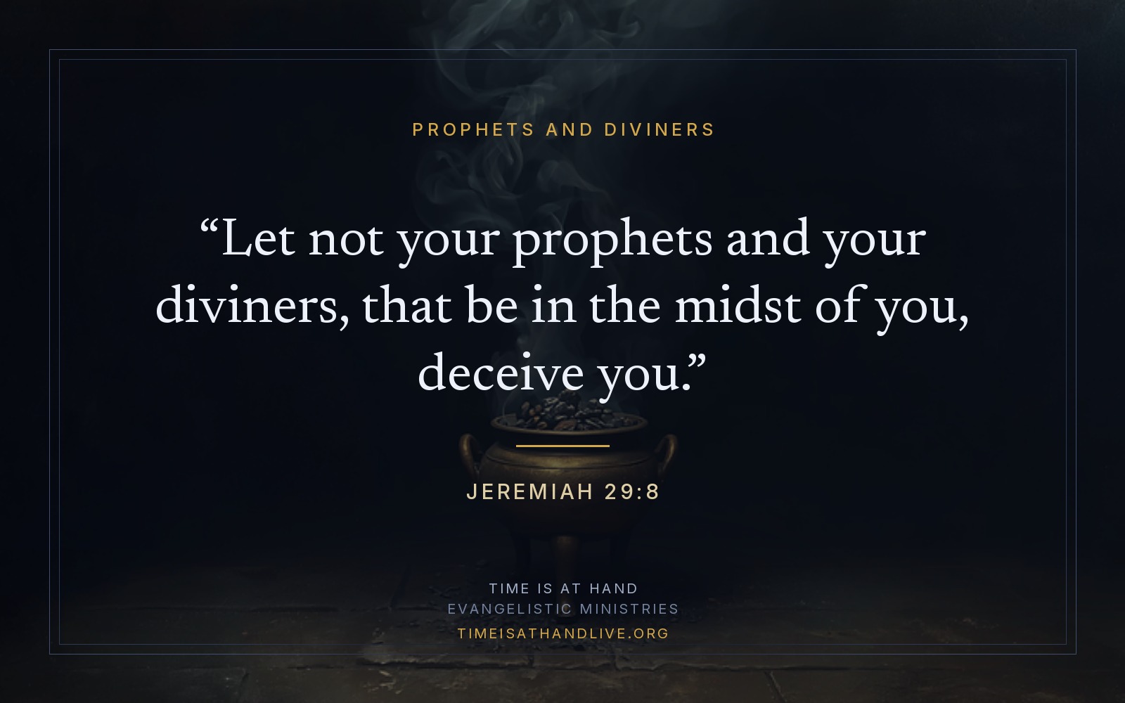 A painting of a bronze brazier on a stone floor in a dark room, a column of smoke rising from its coals, carrying Jeremiah 29:8 — let not your prophets and your diviners, that be in the midst of you, deceive you