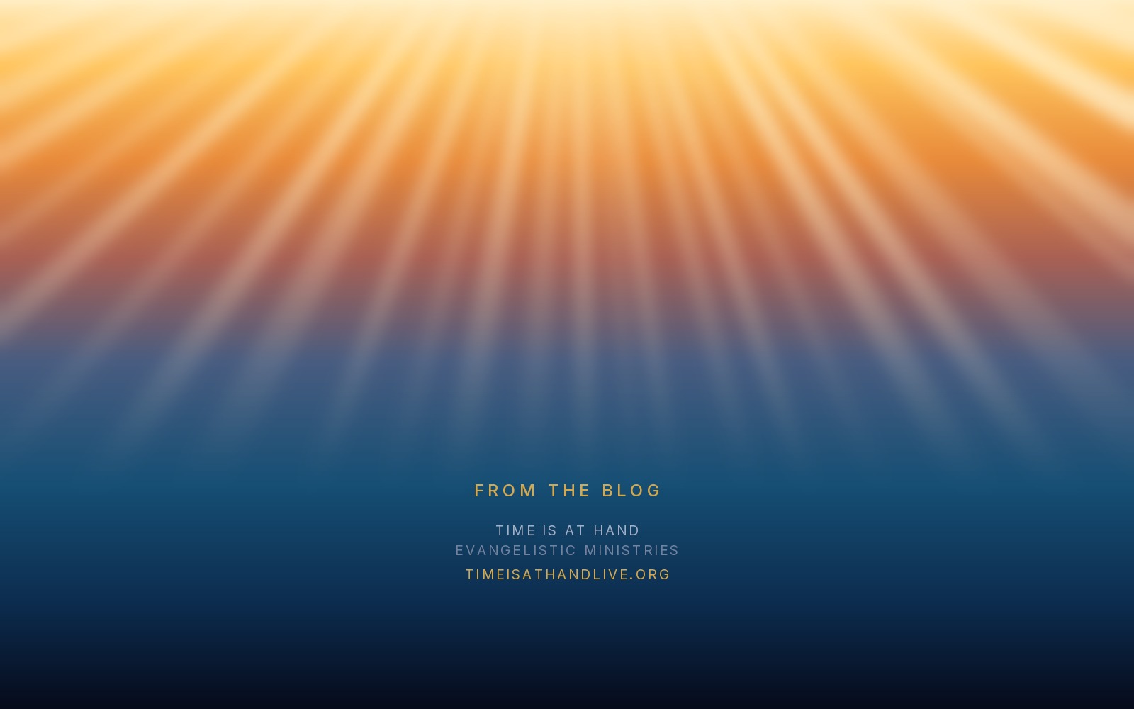 Light breaking downward through a dark sky in gold, teal and deep indigo, carrying the Time Is At Hand name and address
