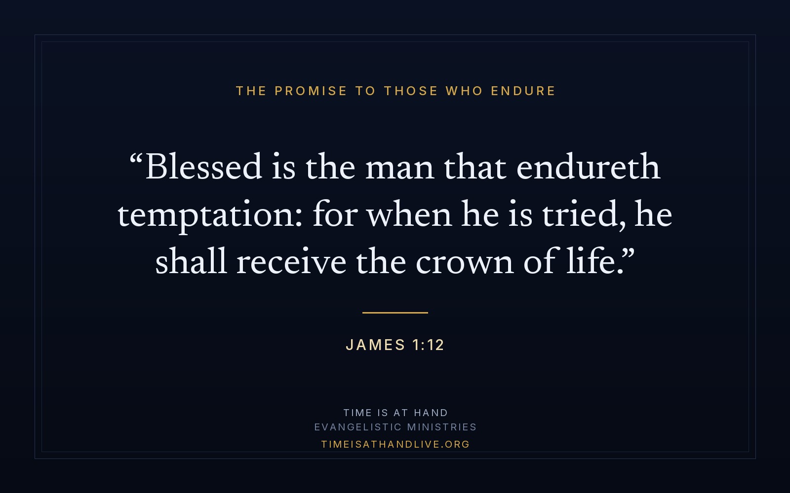 James 1:12 — 'Blessed is the man that endureth temptation: for when he is tried, he shall receive the crown of life' — set on a plain dark panel
