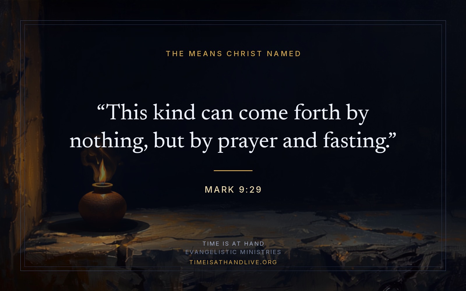 Mark 9:29 — 'This kind can come forth by nothing, but by prayer and fasting' — set over a painting of a clay oil lamp burning alone in a dark room