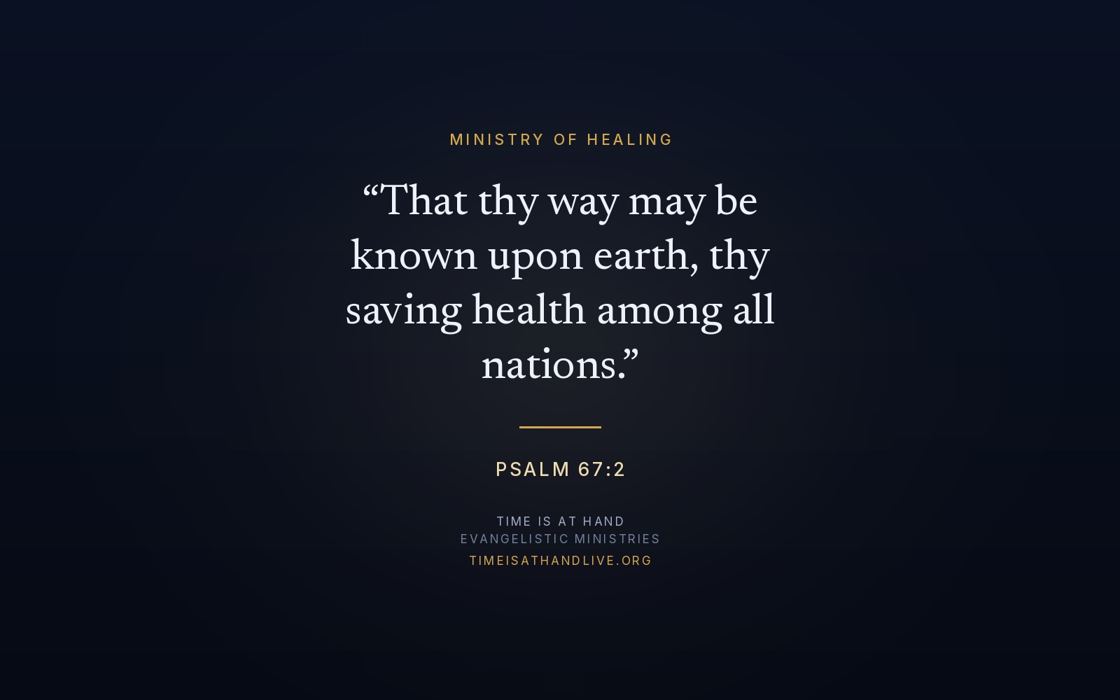 Psalm 67:2 — 'That thy way may be known upon earth, thy saving health among all nations' — set over the Time Is At Hand emblem