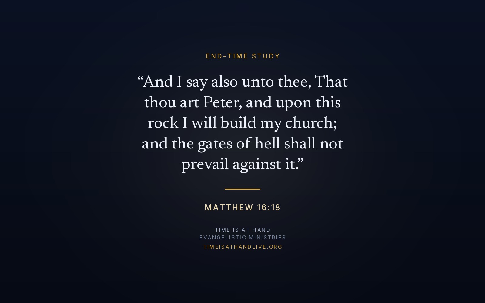 Matthew 16:18 — 'Upon this rock I will build my church; and the gates of hell shall not prevail against it'