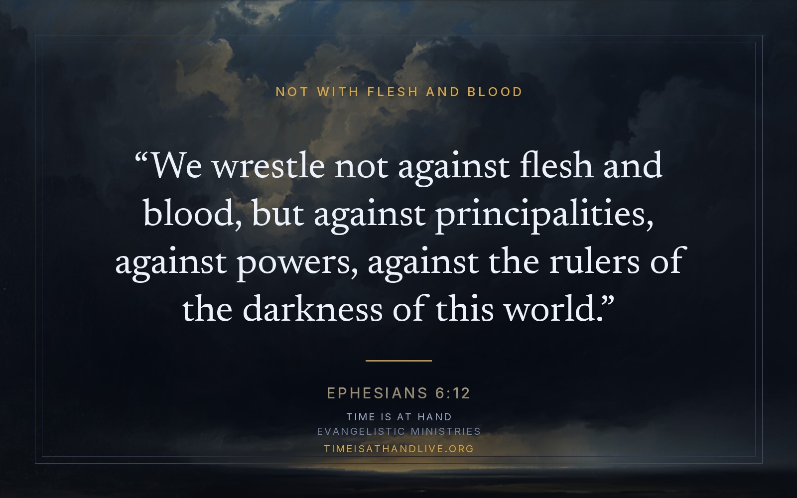 A painting of vast shadowed storm clouds massed above a narrow lit path, carrying Ephesians 6:12 — we wrestle not against flesh and blood