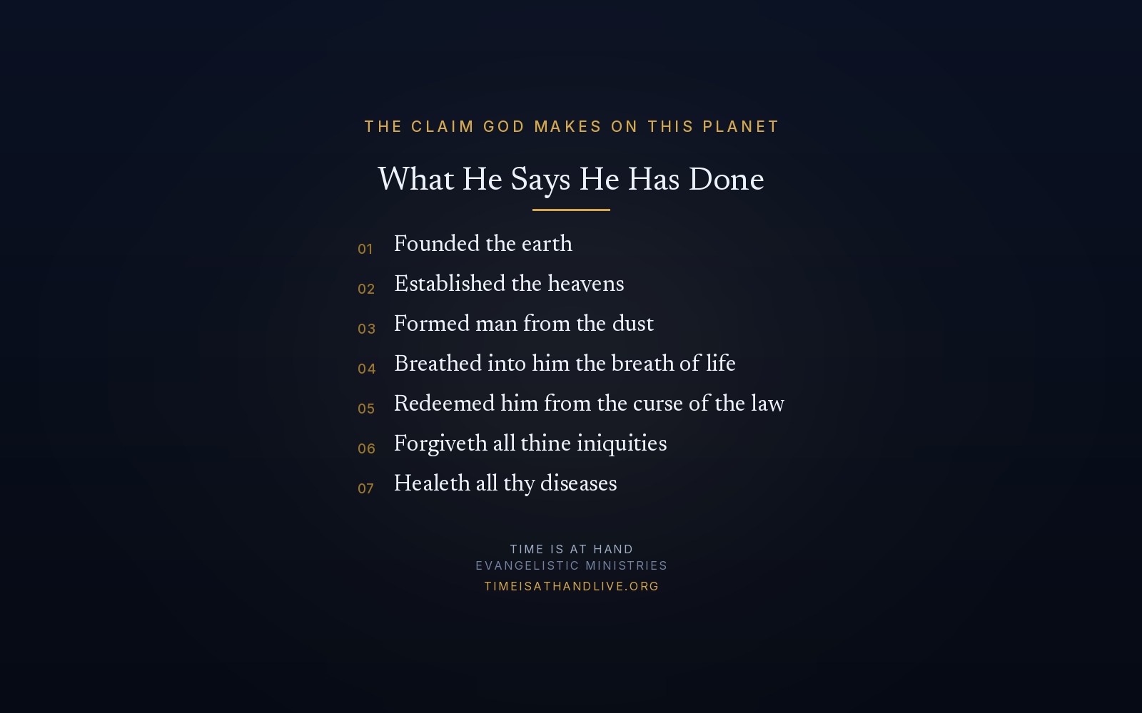 The claim God makes on this planet — that He founded the earth, established the heavens, formed man from the dust, breathed into him the breath of life, redeemed him from the curse of the law, forgives all his iniquities and heals all his diseases