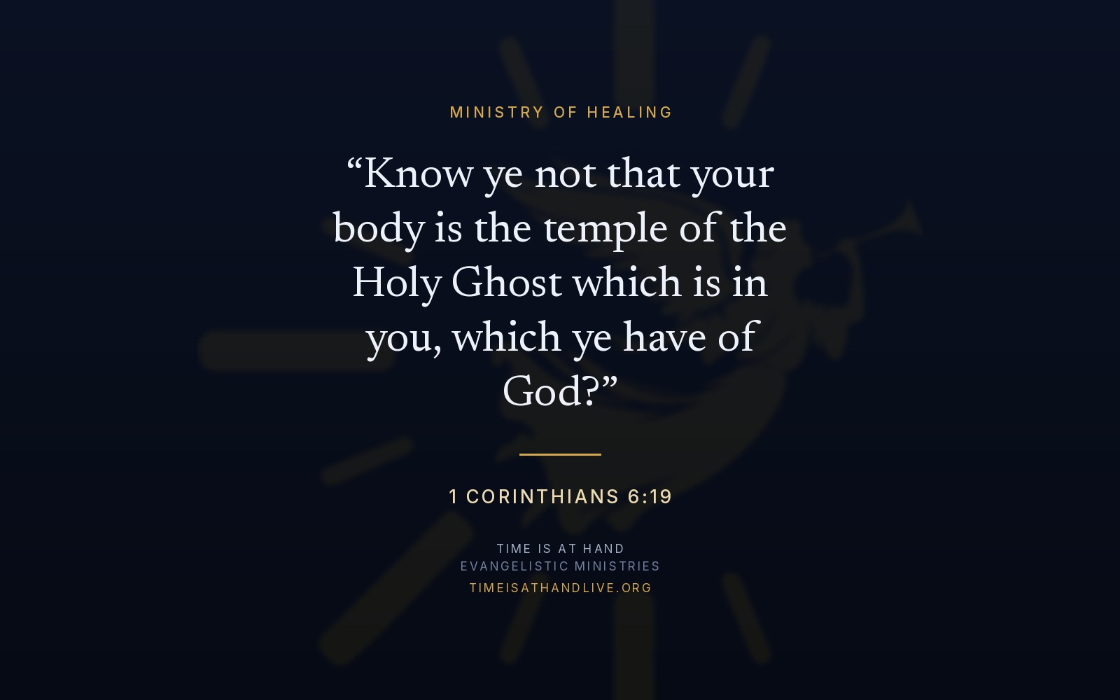 1 Corinthians 6:19 — 'Know ye not that your body is the temple of the Holy Ghost which is in you, which ye have of God?' — set over the Time Is At Hand emblem
