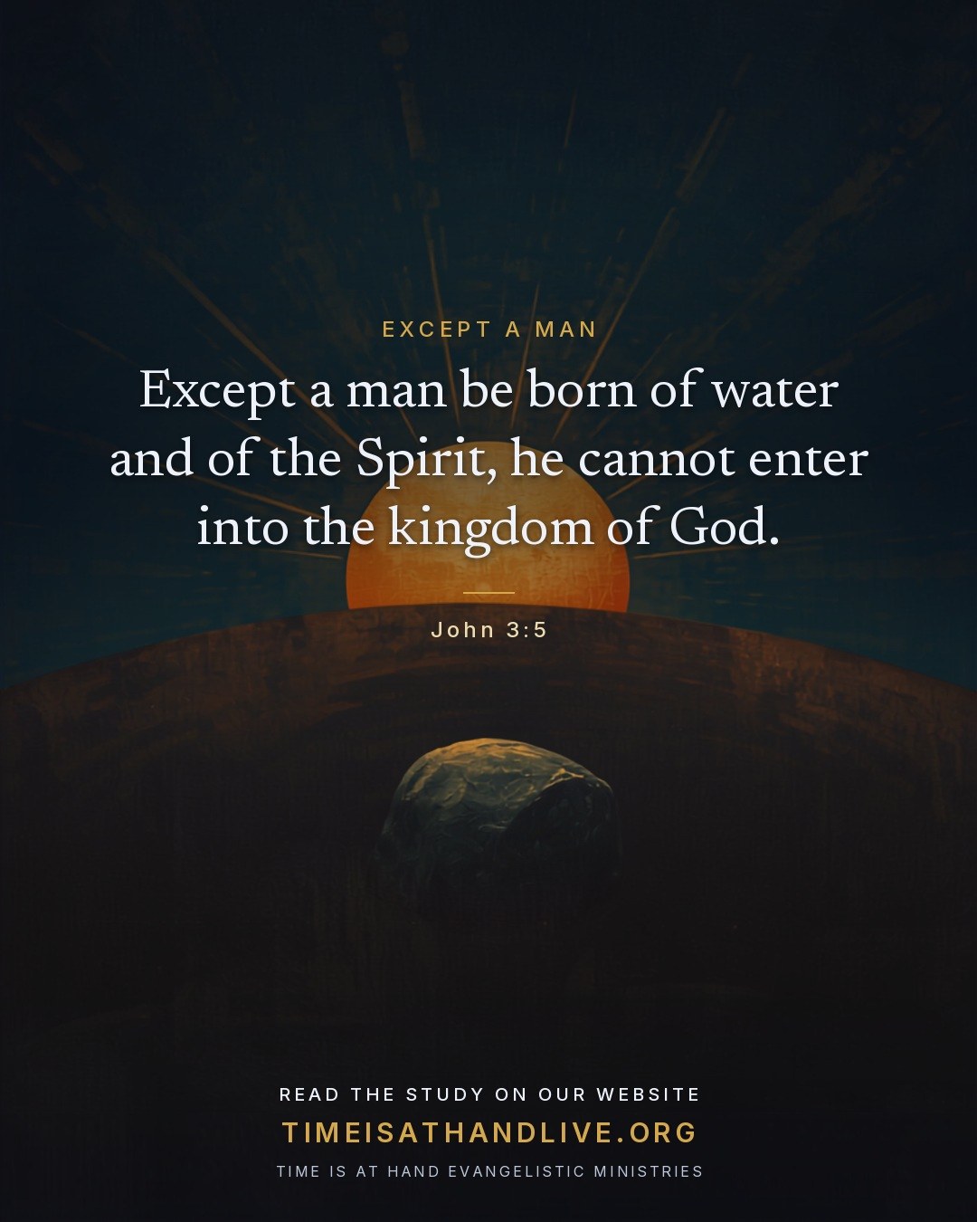 "Verily, verily, I say unto thee, Except a man be born of water and of the Spirit, he cannot enter into the kingdom of God." — John 3:5 Baptism in water is the 