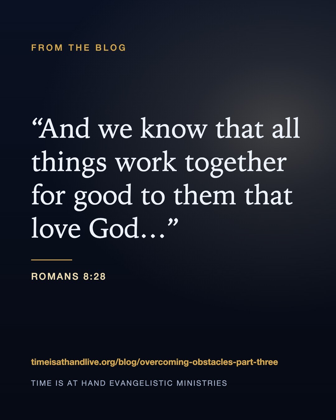 “And we know that all things work together for good to them that love God…” — Romans 8:28